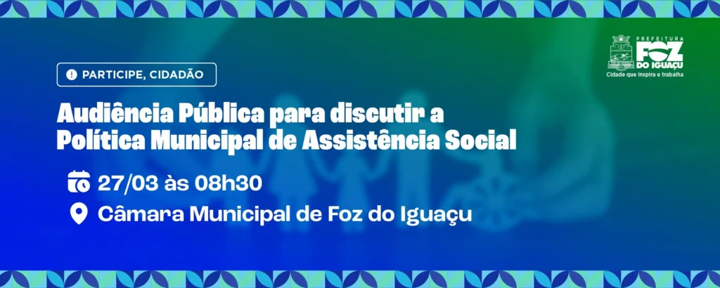 Audiência pública Política Municipal de Assistência Social Foz